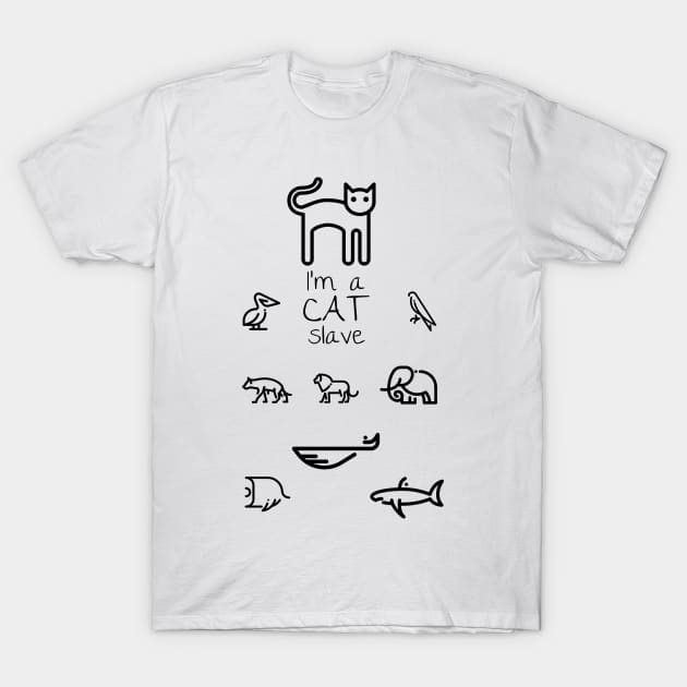 I'm CAT slave | Made for cat lover especially T-Shirt by Sam Design Studio